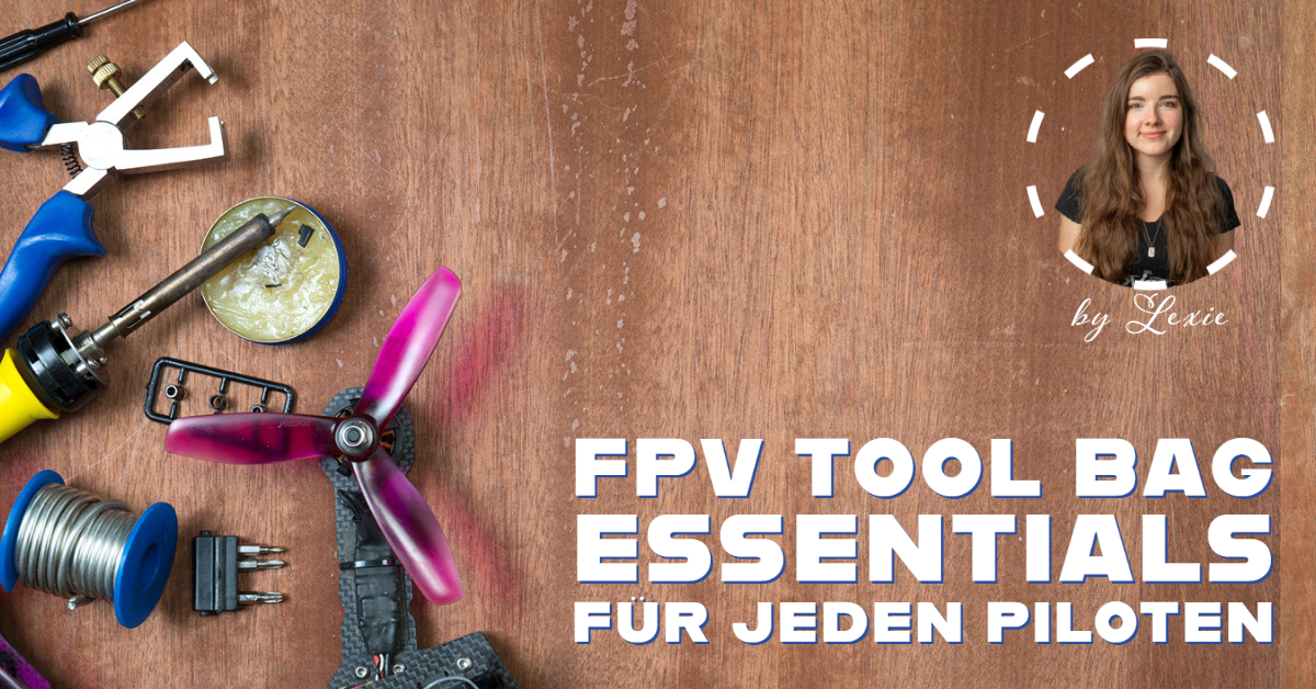 FPV Tool Bag Essentials für jeden Piloten