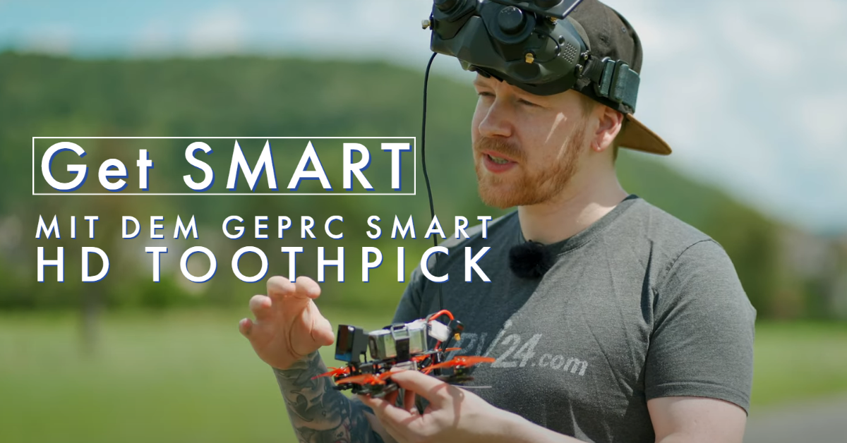 Get SMART - mit dem GEPRC Smart HD Toothpick