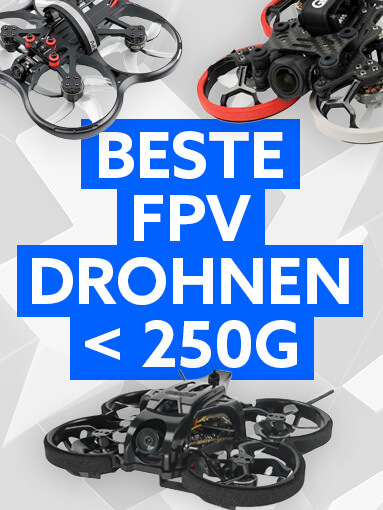 Die besten FPV Drohnen unter 250g
